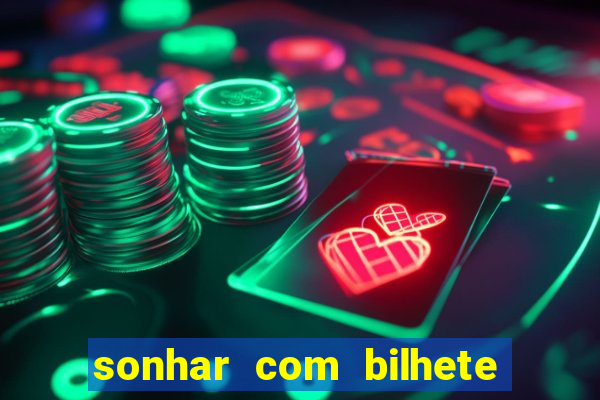 sonhar com bilhete de loteria